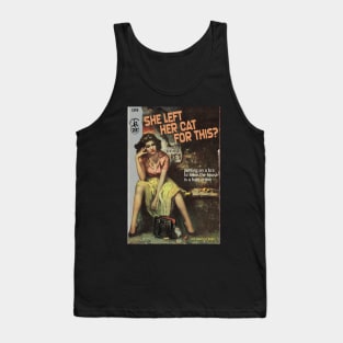 The International Bestseller: SHE LEFT HER CAT FOR THIS? Putting on a bra to leave the house is a hate crime Tank Top